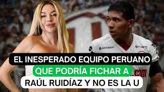 El inesperado equipo peruano que podría fichar a Raúl Ruidíaz y no es la U