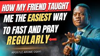 How My Friend taught me the easiest way to fast and pray regularly- Apostle Joshua Selman