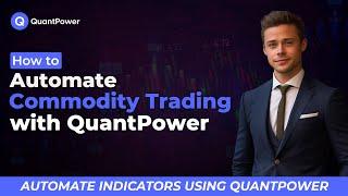 How to Automate Commodity Trading with QuantPower Signals