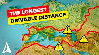 What's the Longest Drivable Distance in the World?