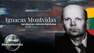 Ignacas Montvidas | Garsiausio Lietuvos kanibalo tamsioji istorijos pusė (Įvykiai, sukrėtę Lietuvą)