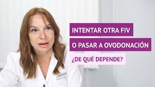 ¿De qué depende volver a intentar una FIV con óvulos propios o pasar a ovodonación?