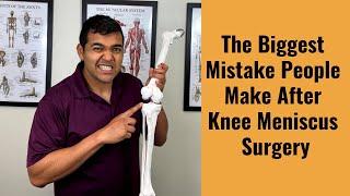 The Biggest Mistake People Make After Knee Meniscus Surgery