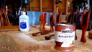 Hit or Miss Episode #2 Watco Butcher Block Finish