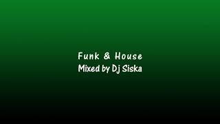 Funk & House - mixed by Dj Siska