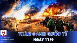 Toàn cảnh Quốc tế 11/9.Nga dội mưa bom san phẳng thành trì Ukraine, thần tốc tiến vào Donbass