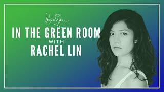 Reaching the Next Level of Your Acting Career w: Rachel Lin | In The Green Room Podcast - Ep 3