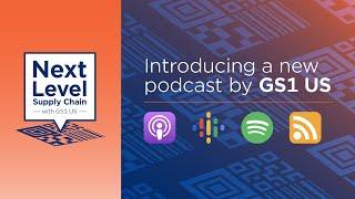 Introducing The Next Level Supply Chain Podcast with GS1 US