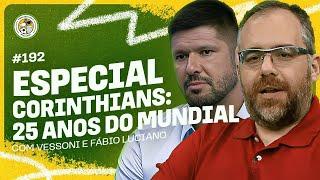 ESPECIAL CORINTHIANS: 25 ANOS DO MUNDIAL (Fabio Luciano e Rodrigo Vessoni)