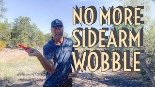 Get Rid of Sidearm Wobble or Flutter