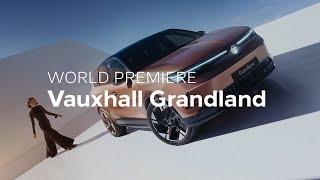 New Vauxhall Grandland | Ready to #GoGRAND | Vauxhall