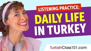 Listening Practice - A Day in the Life of Turkish