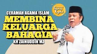 CARA MEMBINA KELUARGA BAHAGIA | KH ZAINUDDIN MZ | CERAMAH MOTIVASI