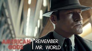 Remember Mr. World | American Gods