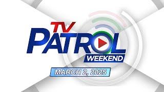 TV Patrol Weekend Livestream | March 2, 2025 Full Episode Replay