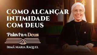 Palavra de Deus | Como alcançar intimidade com Deus (Lc 8,19-21) Ir. Maria Raquel 24/09