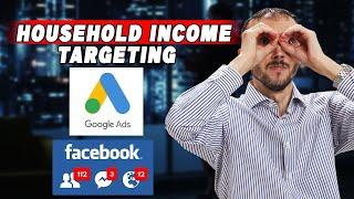 Household Income Targeting on Google & Facebook – How to Make More Money Using Income Targeting 