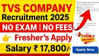TVS RECRUITMENT 2025 PERMANENT JOB OPPORTUNITY 2025 TAMIL FRESHER JOB VACANCY 2025 TAMILFREE FOOD