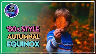 An '80s Style Autumnal Equinox