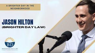 Interview with Attorney Jason Hilton (Brighter Day Law) – “A Brighter Day in the Neighborhood”