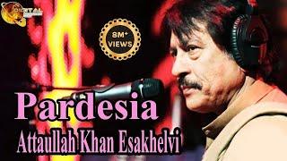 Pardesia | Attaullah Khan Esakhelvi | HD Video Song