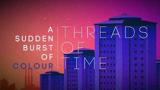 A Sudden Burst of Colour | Threads of Time (Official Video)