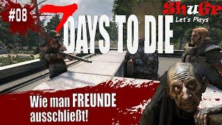 7 Days To Die - Wie man Freunde ausschließt | S01 E08 | v1.1 | COOP Let's Play Deutsch #7daystodie