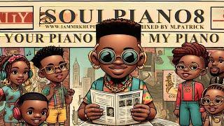 Your Piano Is Not My Piano (SoulPiano8) Soulful Amapiano Mix 2024 | Kelvin Momo • Kabza De Small •