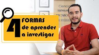 Cómo investigar - Cuatro formas de Aprender a Investigar