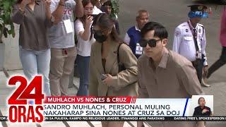 Sandro Muhlach, personal muling nakaharap sina Nones at Cruz sa DOJ | 24 Oras