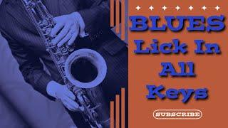 How to improvise with a Blues Lick in all keys for Tenor and Alto sax