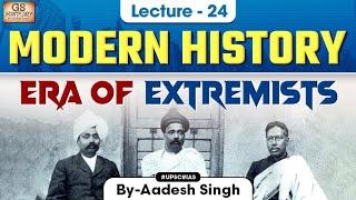 Era of Extremists | Indian Modern History | UPSC | Lecture 24 | Aadesh Singh