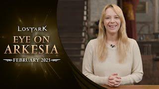 Lost Ark: Eye On Arkesia (February 2025)