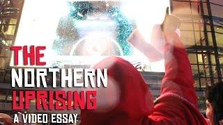 The Northern Uprising: A Video Essay