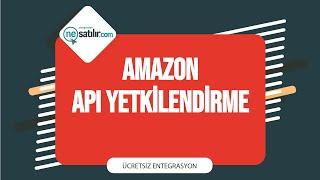 Amazon Entegrasyonu Nasıl Yapılır?(Amazon API Nasıl Alınır?)-NeSatilir Ücretsiz Entegrasyon