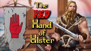 The Red Hand of Ulster -  An Lámh Dhearg! - The Irish Legend that Became History