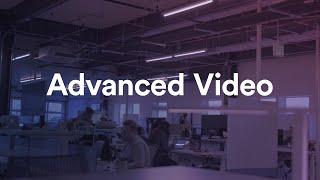 Feature Spotlight | Advanced Video