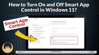 How to Turn On and Off Smart App Control in Windows 11?