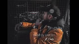 KAMI by VAKSH ft  Calm