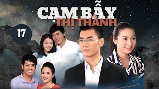 CẠM BẪY THỊ THÀNH - Tập 17 | Phim Truyền hình Việt Nam | Phim Tình cảm - Tâm lý xã hội | Asian Movie