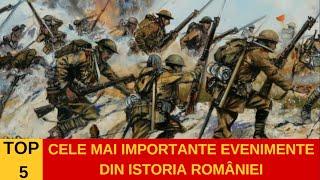 TOP 5 Cele mai importante EVENIMENTE din istoria ROMÂNIEI