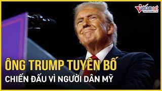 Ông Trump tuyên bố nóng sau thắng áp đảo bà Harris: Chiến đấu vì người dân Mỹ, vì tương lai nước Mỹ