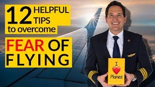 FEAR OF FLYING 12 Helpful TIPS by CAPTAIN JOE 