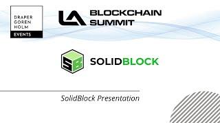 SolidBlock Presentation at LA Blockchain Summit 2022