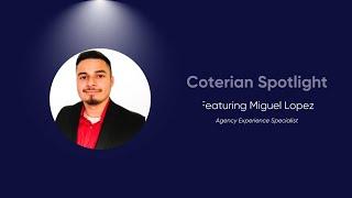 Coterian Spotlight: Meet Miguel Lopez, Agency Experience Specialist at Coterie Insurance