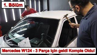 Mercedes W124 - 3 Parça için geldi Komple Oldu!