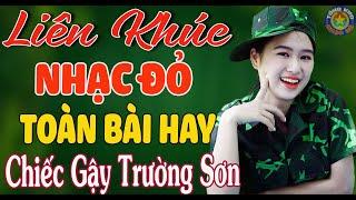 LK CHIẾC GẬY TRƯỜNG SƠN, CÔ GÁI MỞ ĐƯỜNG // Nhạc Đỏ Cách Mạng Tiền Chiến Remix Mới Ra Lò Hay Nhất