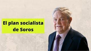 El plan de Soros: Socialismo a la vista