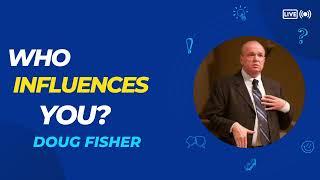 Doug Fisher preaching | Who INFLUENCES you?