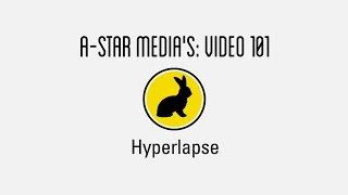 A-Star Media  - Hyperlapse 101